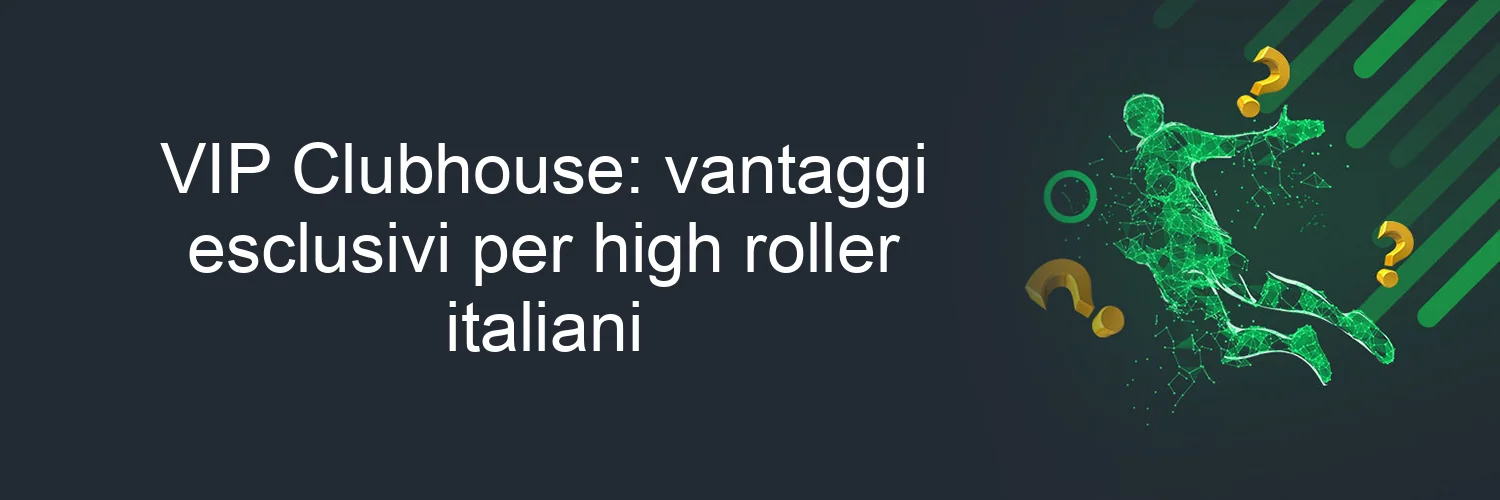 VIP Clubhouse: vantaggi esclusivi per high roller italiani VIP Clubhouse: vantaggi esclusivi per high roller italiani